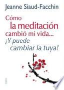 Cómo la meditación cambió mi vida-- ¡y puede cambiar la tuya!