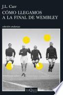 Cómo llegamos a la final de Wembley