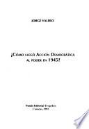 Cómo llegó Acción Democrática al poder en 1945?