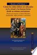 CÓMO LOS NIÑOS DEBEN SER EDUCADOS EN LA VIRTUD Y LAS BUENAS LETRAS DESDE SU MISMO NACIMIENTO. DE ERASMO DE RÓTERDAM