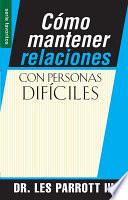 Cómo Mantener Relaciones Con Personas Difíciles