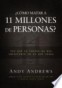 ¿Cómo matar a 11 millones de personas?