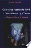Cómo nos robaron la salud, el dinero, el amor y el tiempo