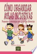 Cómo organizar aulas inclusivas