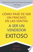 Como Pase de Ser un fracaso en las Ventas a Ser un Vendedor Exitoso