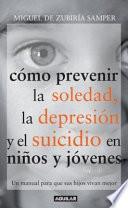 Cómo prevenir la soledad, la depresión y el suicidio en niños y jóvenes