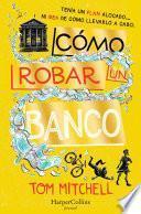 Cómo robar un banco