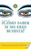 ¿Como saber si no eres budista? (What Makes You Not a Buddhist)