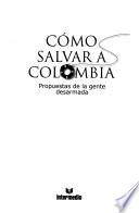 Cómo salvar a Colombia