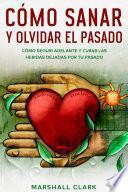 Cómo Sanar y Olvidar el Pasado