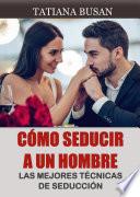 Cómo Seducir a un Hombre