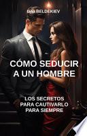 Cómo seducir a un hombre