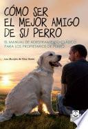 Cómo ser el mejor amigo de su perro