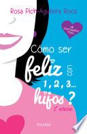 ¿Cómo ser feliz con 1, 2, 3... hijos?