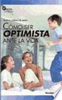 Cómo ser optimista ante la vida