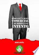 Como ser un buen comercial y no morir en el intento