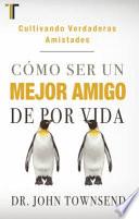 Cómo Ser un Mejor Amigo de Por Vida