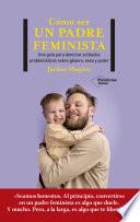 Cómo ser un padre feminista
