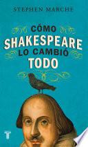 Cómo Shakespeare lo cambió todo