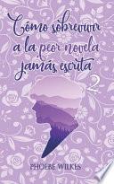 Cómo Sobrevivir a la Peor Novela Jamás Escrita