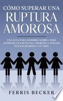 Cómo Superar una Ruptura Amorosa