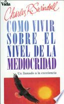 Como Vivir Sobre el Nivel de la Mediocridad