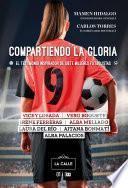 Compartiendo la gloria. El testimonio inspirador de siete mujeres futbolistas