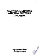Compendio de la historia del Reino de Guatemala, 1500-1800