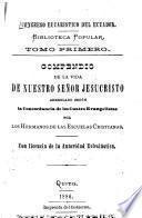 Compendio de la vida de Nuestro Señor Jesucristo arreglado según la concordancia de los cuatro evangelistas