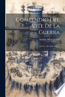 Compendio Del Arte De La Guerra: (316 P., 3 H. Lám. Pleg.)...