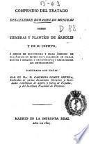 Compendio del tratado del celebre Duhamel du Monceau sobre siembras y plantíos de árboles y de su cultivo