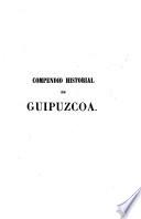 Compendio historial de la ... Provincia de Guipuzcoa. [With an introduction by R. de Guereca.] (Apendice de las memorias que tiene la Provincia de Guipuzcoa en obras ineditas de L. Garcia de Salazar y otros autores, por Don R. de Floranes).