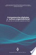 Competencias digitales y cultura organizacional. El caso de un instituto superior en Perú