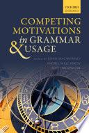 Competing Motivations in Grammar and Usage