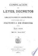 Compilacion de leyes, decretos, acuerdos de la exma. Cámara de justicia y demás disposiciones de carácter público dictadas en la provinca de Córdoba