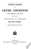 Compilación de leyes, decretos, acuerdos de la Exma. Cámara de Justicia y demás disposiciones de carácter público dictadas en la Provincia de Córdoba