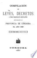 Compilación de leyes, decretos, acuerdos de la Exma. Cámara de Justicia y demás disposiciones de carácter público dictadas en la Provincia de Córdoba