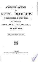 Compilación de leyes, decretos, acuerdos de la Exma. Cámara de Justicia y demás disposiciones de carácter público dictadas en la Provincia de Córdoba