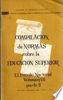 Compilación de normas sobre la educación superior: El Frente Nacional: pt. 1. El período Lleras-Valencia. pt. 2. El período Lleras-Pastrana