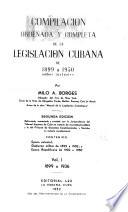 Compilación ordenada y completa de la legislación cubana de 1899 a 1950, ambos inclusive: 1899 a 1936