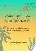 COMPLEJIDAD, CAOS Y AUTO-ORGANIZACIÓN