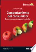Comportamiento del consumidor. Decisiones y estrategia de marketing