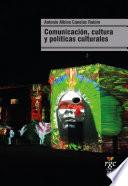 Comunicación, cultura y políticas culturales