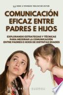 COMUNICACIÓN EFICAZ ENTRE PADRES E HIJOS