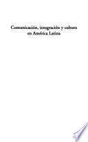 Comunicación, integración y cultura en América Latina