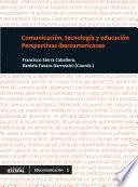 Comunicación, tecnología y educación. Perspectivas iberoamericanas