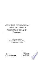Comunidad internacional, conflicto armado y perspectivas de paz en Colombia