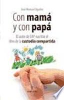 Con mamá y con papá