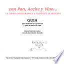 Con pan, aceite y vino--: Guia, para disfrutar la exposición y para lectores en casa