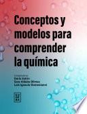 Conceptos y modelos para comprender la química